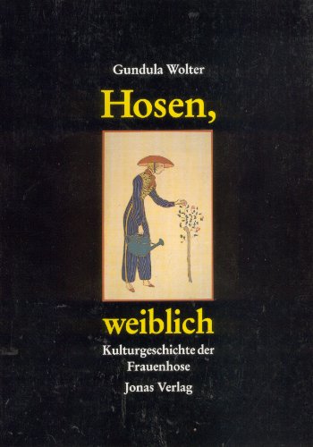 Hosen, weiblich. Kulturgeschichte der Frauenhose. - Wolter, Gundula