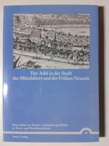 9783894452117: Der Adel in der Stadt des Mittelalters und der frhen Neuzeit. Beitrge zum VII. Symposium des Weserrenaissance-Museums Schloss Brake vom 9. bis zum 11. Oktober 1995