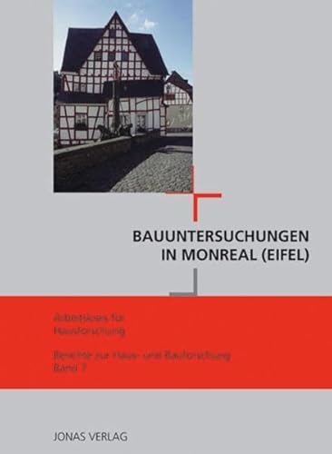9783894452735: Monreal in der Eifel: Historische Quellen, Baugeschichte und Denkmalpflege (Berichte zur Haus- und Bauforschung)
