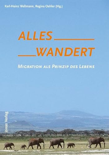 9783894454159: Alles wandert: Migration als Prinzip des Lebens