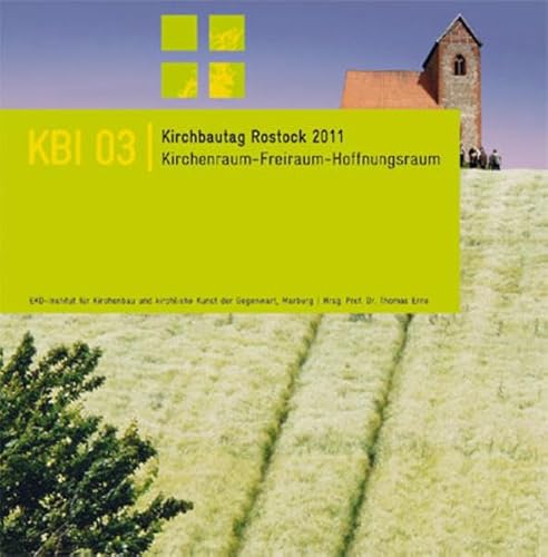 Imagen de archivo de KBI 03 | Kirchbautag Rostock 2011: Kirchenraum - Freiraum - Hoffnungsraum (KBI / Kirchbauinstitut Marburg) a la venta por medimops