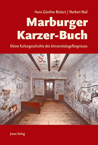 Marburger Karzer-Buch - Bickert, Hans G.|Nail, Norbert