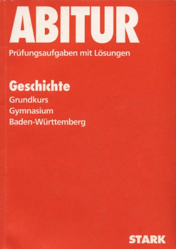 Beispielbild fr Abitur 2002. Geschichte. Gymnasium. Baden- Wrttemberg. Grundkurs. 1990 - 2001. 3. und 4. Prfungsfach. Prfungsaufgaben mit Lsungen zum Verkauf von medimops