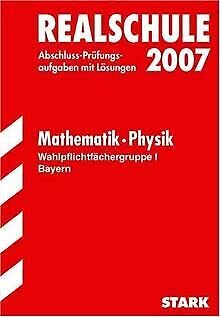 Imagen de archivo de Abschluss-Prfungsaufgaben Realschule Bayern. Mit Lsungen: Abschlussprfung 2008 Realschule Bayern - Mathematik / Physik - Wahlpflichtfchergruppe I. Prfungsaufgaben mit Lsungen (Lernmaterialien) a la venta por medimops