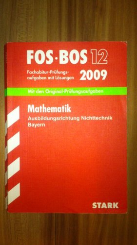 Stock image for Abschluss-Prfungsaufgaben Fachoberschule /Berufsoberschule Bayern: Abschluss-Prfungsaufgaben FOS/BOS Bayern; Fachabitur Mathematik FOS/BOS 12 / 2012 . Lsungen. Original-Prfungsgrafen 2005 - 2011 for sale by medimops