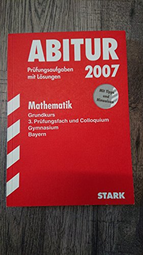 Abitur 2003 : Prüfungsaufgaben mit Lösungen. Mathematik, Grundkurs, 3. Prüfungsfach und Colloquium, Gymnasium, Bayern, 1997-2002. - STARK