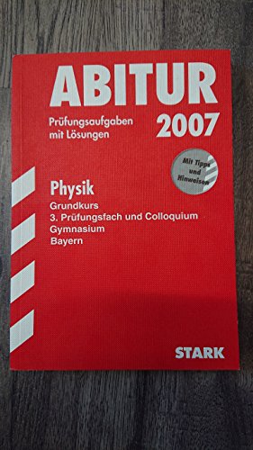 STARK Abiturprüfung Bayern - Physik GK: 3. Prüfungsfach und Colloquium. 2005-2011