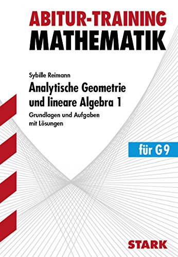 Stock image for Abitur-Training Mathematik / Analytische Geometrie und lineare Algebra 1 fr G9: Grundlagen und Aufgaben mit Lsungen. for sale by medimops