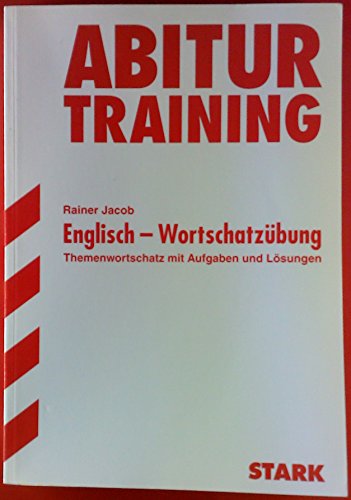 STARK Abitur-Training - Englisch Themenwortschatz Englisch ; Themenwortschatz : Aufgaben und Lösungen ; Gymnasium für G8 - Rainer Jacob, Rainer