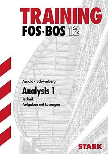 Imagen de archivo de Training Mathematik FOS / BOS / Fachschule / Fachakademie: Analysis 1 - Technik / FOS / BOS 12. Aufgaben mit Lsungen. a la venta por medimops