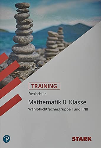 9783894492038: STARK Training Realschule - Mathematik 8. Klasse Gruppe I und II/III - Bayern: Aufgaben mit vollstndigen Lsungen (STARK-Verlag - Training)