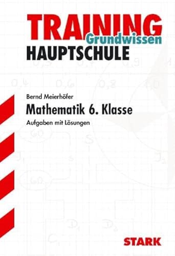 Beispielbild fr Training Mathematik Hauptschule / Grundwissen 6. Klasse: Aufgaben mit Lsungen.: Grundlagen und Aufgaben mit Lsungen zum Verkauf von medimops