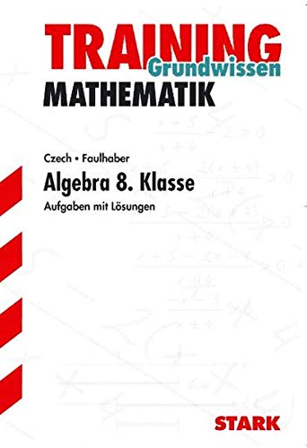 Beispielbild fr Training Mathematik Mittelstufe: Training Grundwissen Mathematik. Algebra. 8. Klasse zum Verkauf von medimops
