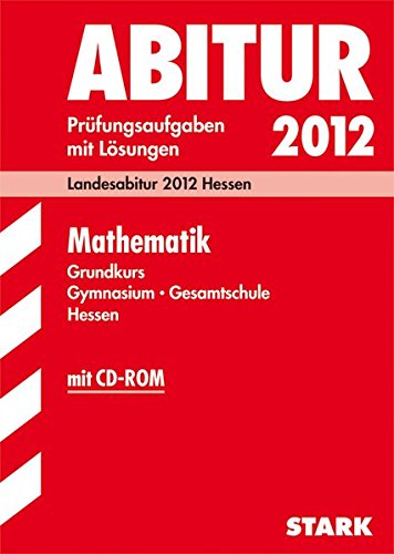 9783894492434: Abitur-Prfungsaufgaben Gymnasium/Gesamtschule Hessen; Mathematik Grundkurs mit CD-ROM; Landesabitur 2012 Hessen. Prfungsaufgaben 2007-2011mit Lsungen.