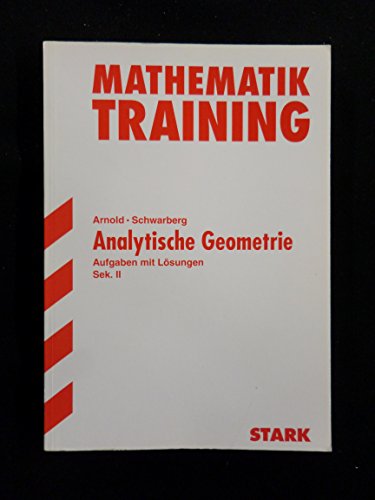 Beispielbild fr Training Mathematik FOS / BOS / Fachschule / Fachakademie / Analytische Geometrie: Aufgaben mit Lsungen. Sek. II: Aufgaben mit Lsungen. ber 200 . Raum mit vollstndigen Lsungen zum Verkauf von medimops