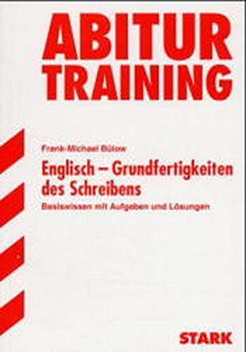 Abitur-Training Englisch. Grundfertigkeiten des Schreibens. Basiswissen mit Aufgaben und Lösungen. (Lernmaterialien) - Bülow, Frank-Michael