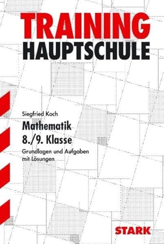 Training Mathematik Hauptschule: Hauptschule-Training. Mathematik 8./9. Klasse. Grundlagen und Aufgaben mit Lösungen. (Lernmaterialien) - Koch, Siegfried