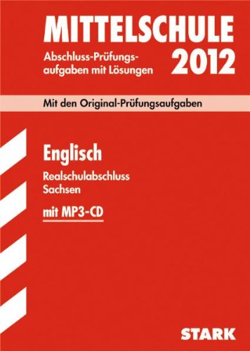 Stock image for Abschluss-Prfungsaufgaben Mittelschule Sachsen; Realschulabschluss Englisch 2012 mit MP3-CD; Mit den Original-Prfungen 2008 bis 2011 mit Lsungen for sale by medimops