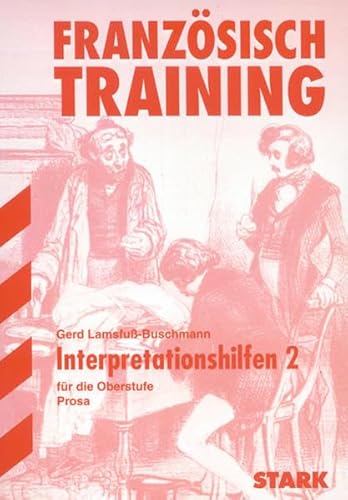 Interpretationen Französisch: Französisch-Training. Interpretationshilfen 2. Prosa. Oberstufe. Prägnante Interpretationen von 17 epischen Werken. (Lernmaterialien) - Lamsfuß-Buschmann, Gerd