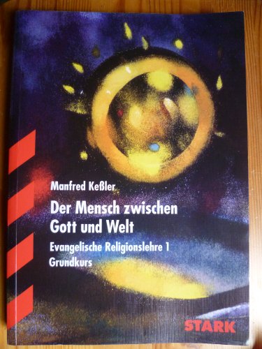 Evangelische Religionslehre / Der Mensch zwischen Gott und Welt: Evangelische Religionslehre 1, Grundkurs - Kessler, Manfred