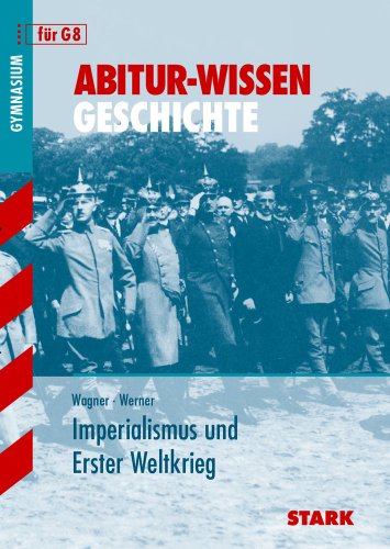 Abitur-Wissen Geschichte / Imperialismus und Erster Weltkrieg: Für G8 - Wagner, Karlheinz, Werner, Johannes