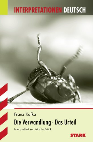 Interpretationen Deutsch - Kafka: Die Verwandlung / Das Urteil - Martin Brück