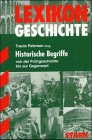 9783894494834: Lexikon Geschichte: Historische Begriffe von der Frhgeschichte bis zur Gegenwart