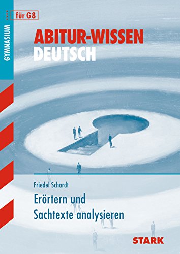 Abitur-Wissen Deutsch / Erörtern und Sachtexte analysieren für G8 - Schardt, Friedel