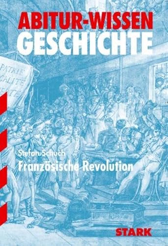 Abitur-Wissen; Teil: Geschichte. Französische Revolution / - Schuch, Stefan