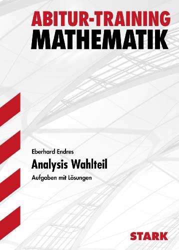 Stock image for Abitur-Training Mathematik / Analysis Wahlteil: Aufgaben mit Lsungen. Ausgabe fr Baden-Wrttemberg. for sale by medimops