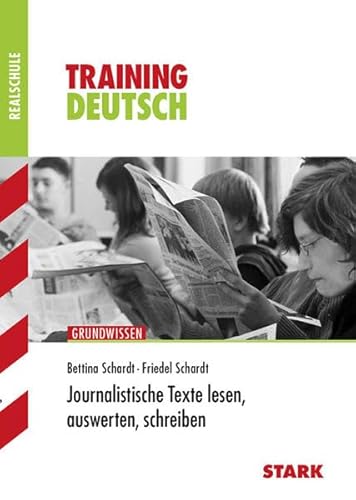 Training Deutsch Realschule / Deutsch - Journalistische Texte lesen, auswerten, schreiben: Grundwissen - Schardt, Bettina, Schardt, Friedel