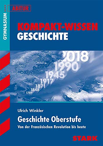 Stock image for Kompakt-Wissen Gymnasium / Geschichte Oberstufe G8-Abitur: Von der Franzsischen Revolution bis heute for sale by medimops