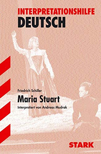 STARK Interpretationen - Deutsch Schiller: Maria Stuart - Friedrich von Schiller und Andreas Mudrak