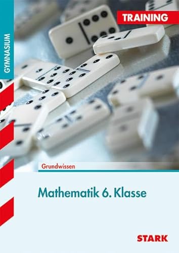 Mathematik 6. Klasse. (G8) Aufgaben mit Lösungen. Training Grundwissen, Mathematik. Mit zwei Vorw...