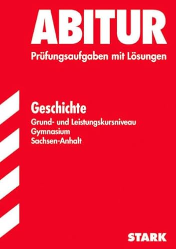 Beispielbild fr Abitur-Prfungsaufgaben Gymnasium Sachsen-Anhalt. Aufgabensammlung mit Lsungen: Geschichte Grund- und Leistungskursniveau. Jahrgnge 2006-2009. . 2006 - 2009. Prfungsaufgaben mit Lsungen zum Verkauf von medimops