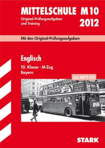 Beispielbild fr Mittelschule M10 2012: Original-Prfungsaufgaben und Training. Englisch 10. Klasse, M-Zug Bayern (mit MP3-CD) zum Verkauf von medimops