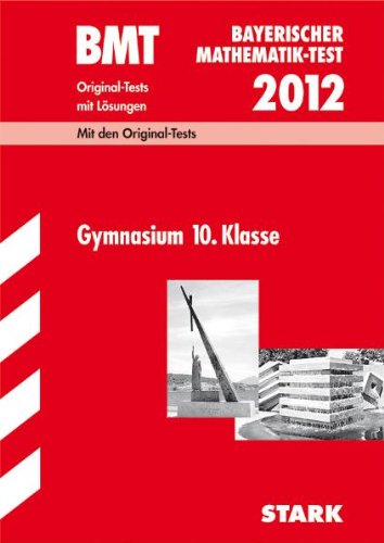 Beispielbild fr Bayerischer Mathematik-Test / BMT 2011. Original Tests mit Lsungen. Gymnasium 10. Klasse. Mit den Original-Tests und Grundwissen zum Verkauf von Versandantiquariat BUCHvk