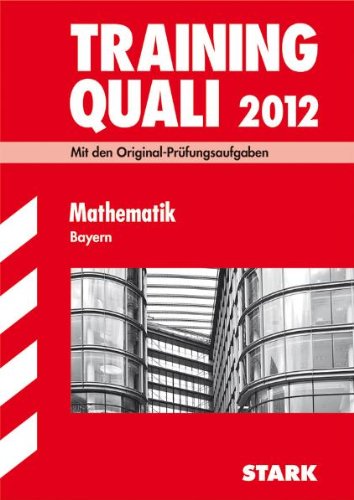 Training Quali 2008. Mathematik. Bayern: Mit den Original-Prüfungsaufgaben - Stark Verlag (Hg.)