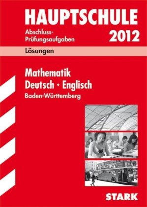 Beispielbild fr Lsungsheft Sammelband Mathematik Deutsch Englisch 2012. Abschluss-Prfungsaufgaben Hauptschule Baden-Wrttemberg: Abschluss-Prfungsaufgaben 2007 bis 2010 zum Verkauf von medimops