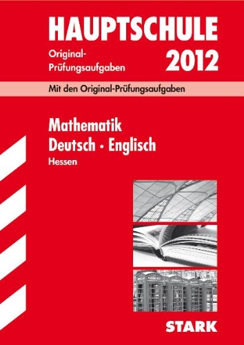 Stock image for Abschluss-Prfungsaufgaben Hauptschule Hessen; Sammelband Mathematik Deutsch Englisch 2012; Mit den Original-Prfungsaufgaben Jahrgnge 2007-2011. for sale by medimops