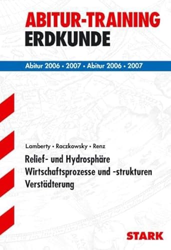 Relief- und Hydrosphäre, Wirtschaftsprozesse u. -strukturen Abitur 2006/2007. - Michael, Lamberty
