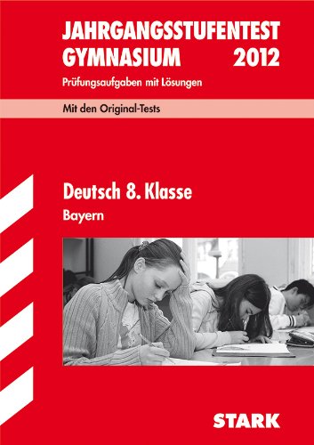 Beispielbild fr Jahrgangsstufentest Gymnasium Bayern; Deutsch 8. Klasse 2012; Mit den Original-Tests Jahrgnge 2007-2011. Prfungsaufgaben mit Lsungen zum Verkauf von medimops