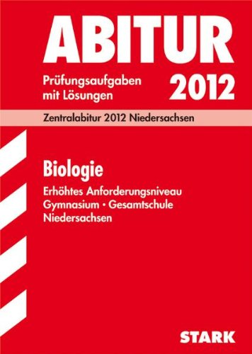 Imagen de archivo de Abitur-Prfungsaufgaben Gymnasium/Gesamtschule Niedersachsen; Biologie; Zentralabitur 2012; Prfungsaufgaben mit Lsungen Jahrgnge 2007-2011. a la venta por medimops