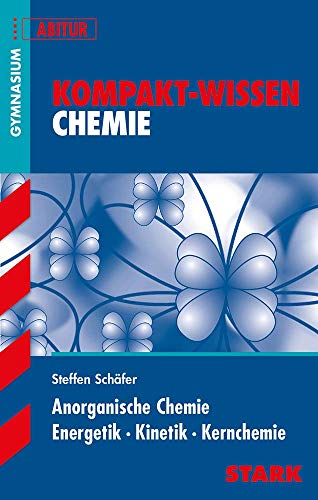 Beispielbild fr Kompakt-Wissen Gymnasium / Chemie: Anorganische Chemie Energetik Kinetik Kernchemie zum Verkauf von medimops