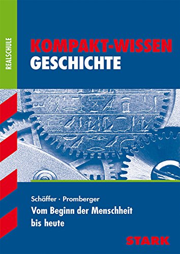 Stock image for Kompakt-Wissen Realschule / Geschichte: Vom Beginn der Menschheit bis heute for sale by medimops