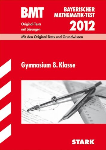 9783894499020: Bayerischer Mathematik-Test; BMT Gymnasium 8. Klasse 2012; Mit den Original-Tests und Grundwissen mit Lsungen.