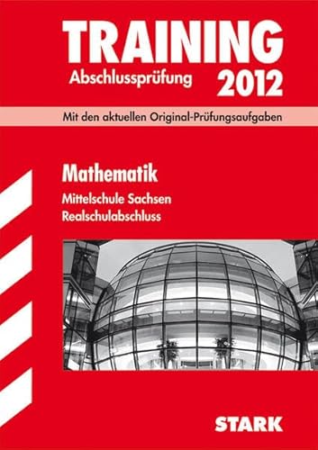 Training Abschlussprüfung Mittelschule Sachsen / Realschulabschluss Mathematik 2012: Mit den aktuellen Original-Prüfungsaufgaben, mit separatem Lösungsheft - Klärner, Olaf, Böhm, Peter