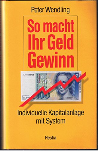Beispielbild fr So macht Ihr Geld Gewinn Individuelle Kapitalanlage mit System zum Verkauf von Bernhard Kiewel Rare Books