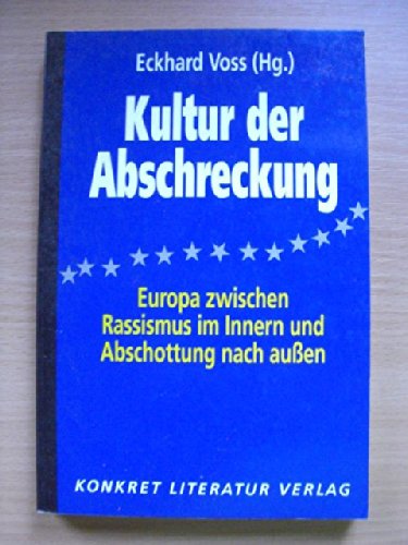 Beispielbild fr Kultur Der Abschreckung: Europa Zwischen Rassismus Im Innern Und Abschottung Nach Aussen zum Verkauf von Priceless Books