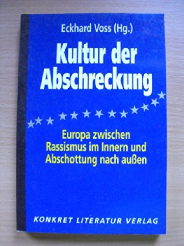 Stock image for Kultur Der Abschreckung: Europa Zwischen Rassismus Im Innern Und Abschottung Nach Aussen for sale by Priceless Books